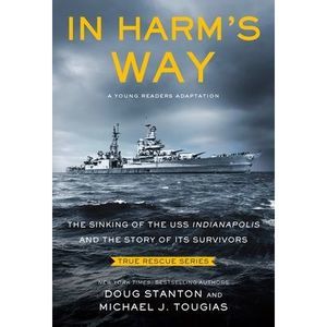 In Harm's Way (Young Readers Edition): The Sinking of the USS Indianapolis and t